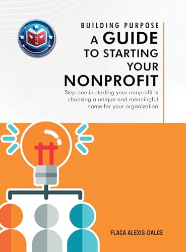 Building Purpose: A Guide to Starting Your Nonprofit von The Book Publishing Pros