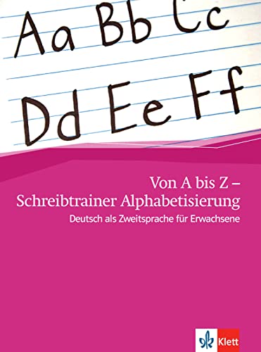 Von A bis Z - Schreibtrainer Alphabetisierung: Deutsch als Zweitsprache für Erwachsene. Schreibtrainer