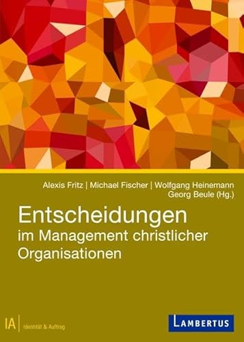 Entscheidungen im Management christlicher Organisationen: Inklusive kostenloser E-Book-Version. Zugangscode im Buch von Lambertus