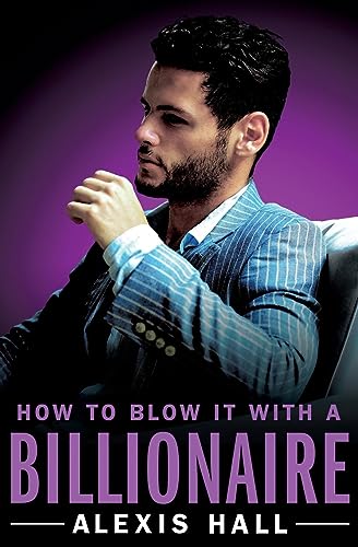 How to Blow It with a Billionaire