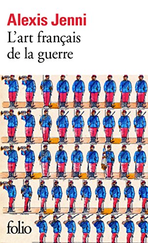 L'art francais de la guerre (Prix Goncourt 2011) von Folio