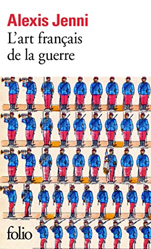 L'art français de la guerre: Prix Goncourt 2011