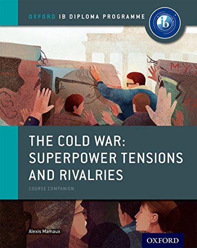 The Cold War - Superpower Tensions and Rivalries: IB History Course Book: Oxford IB Diploma Programme (IB HISTORY DIPLOMA PAPER) von Oxford University Press