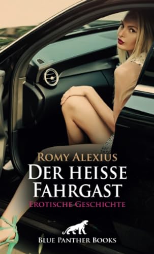 Der heiße Fahrgast | Erotische Geschichte + 2 weitere Geschichten: Die versaute Vollmondnacht (Love, Passion & Sex) von blue panther books