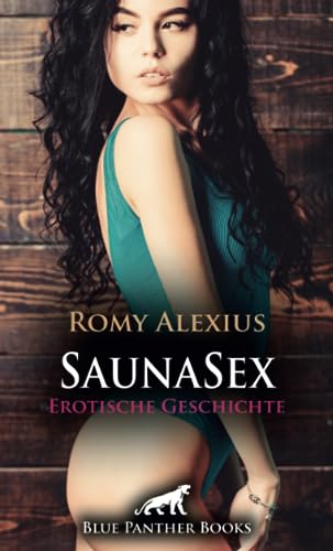 SaunaSex | Erotische Geschichte + 3 weitere Geschichten: Ein erotisches Erlebnis der Superlative ... (Love, Passion & Sex)