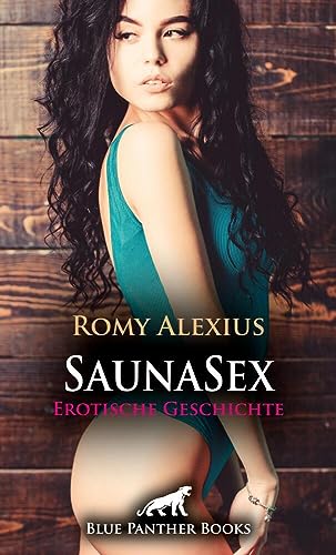 SaunaSex | Erotische Geschichte + 3 weitere Geschichten: Ein erotisches Erlebnis der Superlative ... (Love, Passion & Sex)