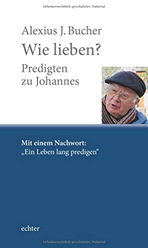 Wie lieben?: Predigten zu Johannes