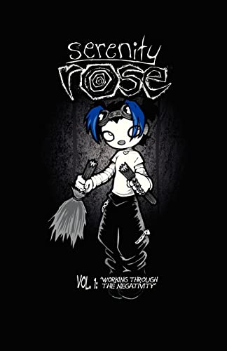 Serenity Rose Volume One: Working Through the Negativity