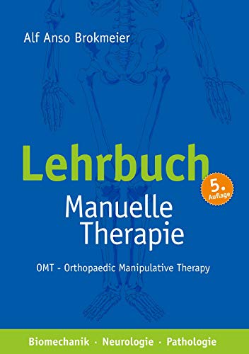 Lehrbuch Manuelle Therapie: OMT - Orthopaedic Manipulative Therapy - Biomechanik - Neurologie - Pathologie von Books on Demand GmbH