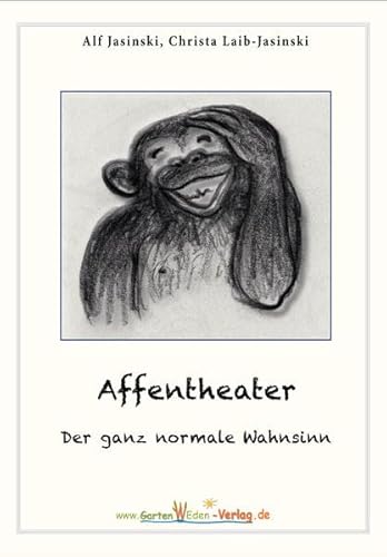 Affentheater - Der ganz normale Wahnsinn: Geschichten mit viel Humor und Tiefgang!