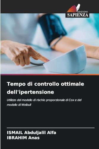 Tempo di controllo ottimale dell'ipertensione: Utilizzo del modello di rischio proporzionale di Cox e del modello di Weibull von Edizioni Sapienza