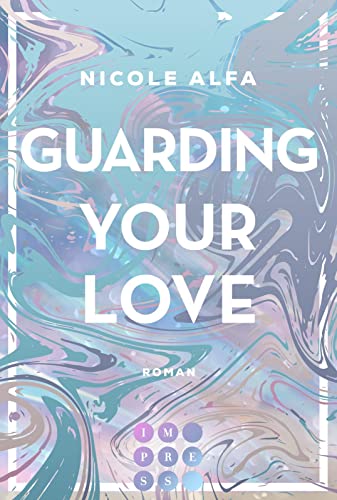Guarding Your Love (Kiss'n'Kick 3): Second Chance Romance am College über einen ehemaligen Footballstar von Carlsen Verlag GmbH