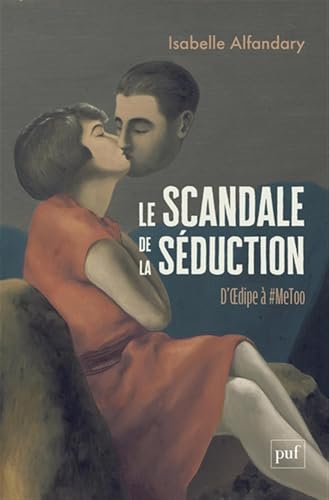 Le scandale de la séduction: D'oedipe à #Metoo von PUF