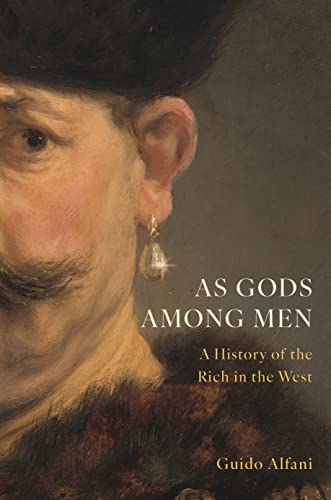 As Gods Among Men: A History of the Rich in the West von Princeton University Press