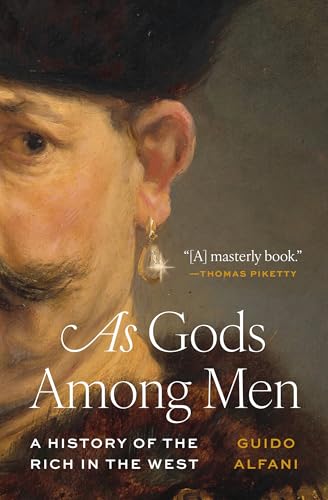 As Gods Among Men: A History of the Rich in the West von Princeton Univers. Press