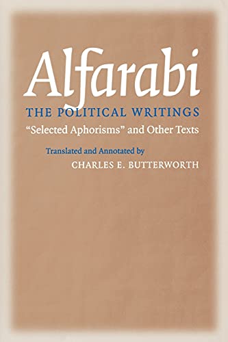 Alfarabi, The Political Writings: Selected Aphorisms and Other Texts (Agora Editions)