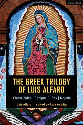 The Greek Trilogy of Luis Alfaro: Electricidad; Oedipus El Rey; Mojada von Methuen Drama