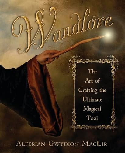 Wandlore: The Art of Crafting the Ultimate Magical Tool