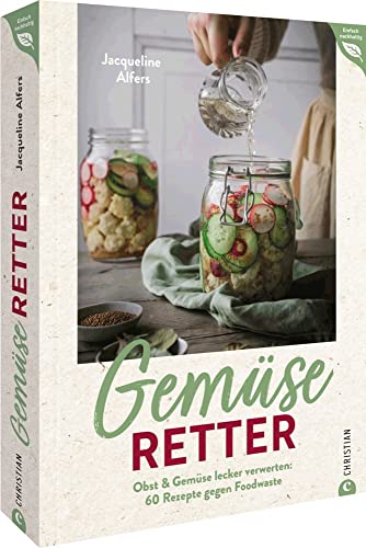 Zero Waste Küche – Gemüseretter: Obst & Gemüse lecker und nachhaltig verwerten: Ein Kochbuch mit 60 Rezepten gegen Foodwaste. Alles verwenden, nichts ... und Gemüse Rezepten. (Einfach nachhaltig) Zero Waste Küche – Gemüseretter: Obst & Gemüse lecker und nachhaltig verwerten: Ein Kochbuch mit 60 Rezepten gegen Foodwaste. Alles verwenden, nichts ... und Gemüse Rezepten. (Einfach nachhaltig)