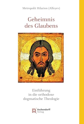Geheimnis des Glaubens: Einführung in die orthodoxe dogmatische Theologie (Studia Oecumenica Friburgensia) von Aschendorff Verlag