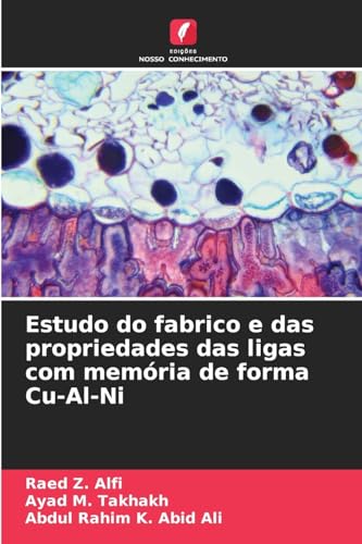 Estudo do fabrico e das propriedades das ligas com memória de forma Cu-Al-Ni von Edições Nosso Conhecimento