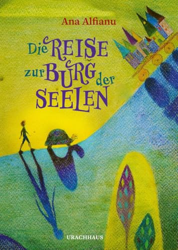 Die Reise zur Burg der Seelen Die Reise zur Burg der Seelen von Urachhaus