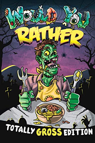 Would You Rather - Totally GROSS Edition !: The "Try Not To Say EWW" Game Challenge ! Hilarious Scenarios For Kids, Teens and the Whole Family. (Fun & Games For Kids and Family) von Independently published