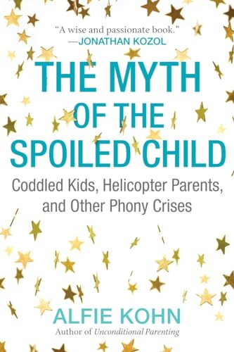 The Myth of the Spoiled Child: Coddled Kids, Helicopter Parents, and Other Phony Crises von Beacon Press