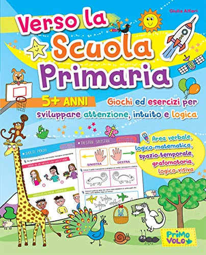 Verso la scuola primaria. Giochi ed esercizi per sviluppare attenzione, intuito e logica. Ediz. a colori von Primo Volo