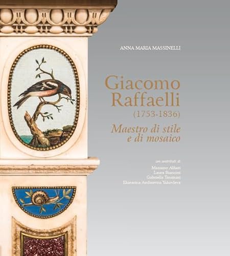 Giacomo Raffaelli (1753-1836). Maestro di stile e di mosaico (Cataloghi) von Aska Edizioni