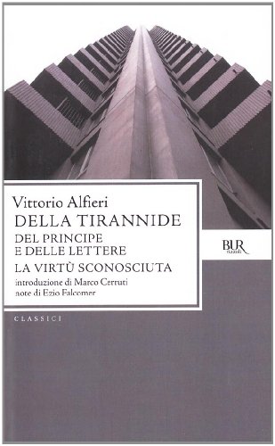 Della tirannide-Del principe e delle lettere-La virtù sconosciuta (BUR Classici, Band 1139)