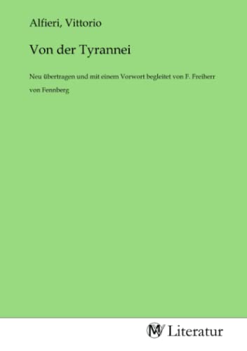 Von der Tyrannei: Neu übertragen und mit einem Vorwort begleitet von F. Freiherr von Fennberg von MV-Literatur