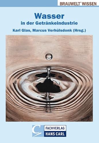 Wasser in der Getränkeindustrie (BRAUWELT Wissen) von Fachverlag Hans Carl