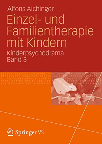 Einzel- und Familientherapie mit Kindern: Kinderpsychodrama Band 3 von VS Verlag für Sozialwissenschaften