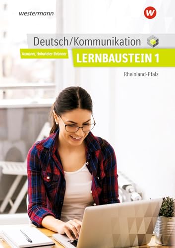 Deutsch / Kommunikation für die Berufsschule, Berufsfachschule II und die Höhere Berufsfachschule in Rheinland-Pfalz: Lernbaustein 1 Schülerband ... für die Berufsfachschule in Rheinland-Pfalz) Deutsch / Kommunikation für die Berufsschule, Berufsfachschule II und die Höhere Berufsfachschule in Rheinland-Pfalz: Lernbaustein 1 Schülerband ... für die Berufsfachschule in Rheinland-Pfalz)