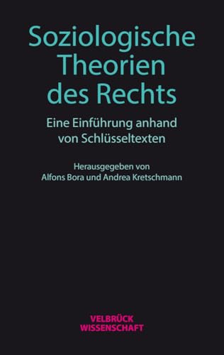 Soziologische Theorien des Rechts: Eine Einführung anhand von Schlüsseltexten von Velbrück Wissenschaft