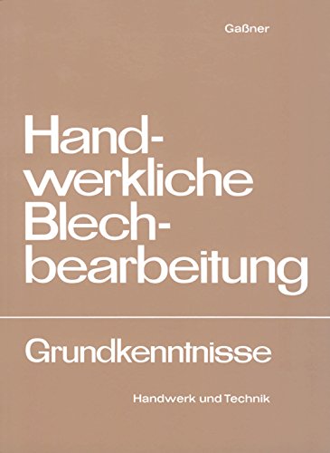 Handwerkliche Blechbearbeitung: Grundkenntnisse