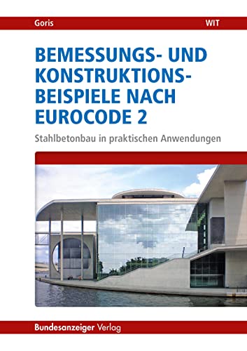 Bemessungs- und Konstruktionsbeispiele nach Eurocode 2: Stahlbetonbau in praktischen Anwendungen von Reguvis Fachmedien GmbH