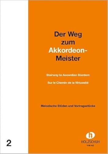 Der Weg zum Akkordeonmeister Band 2: Etüden und Vortragsstücke: Etüden und Vortragsstücke mit 2. Stimme ad lib. von Musikverlag Holzschuh