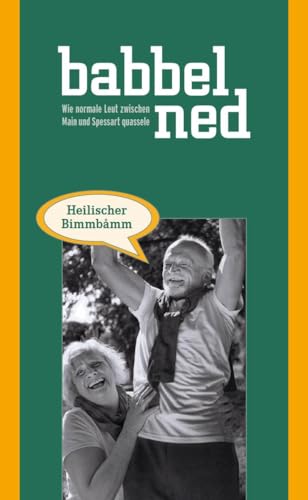 Babbel ned: Wie normale Leut zwischen Main und Spessart quassele Babbel ned: Wie normale Leut zwischen Main und Spessart quassele von Kreative Konzepte