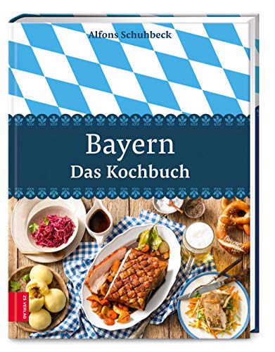 Bayern – Das Kochbuch von ZS Verlag GmbH