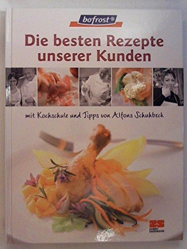 Bofrost. Die besten Rezepte unserer Kunden. Das Kochbuch. Bofrost. Die besten Rezepte unserer Kunden. Das Kochbuch. von Zabert Sandmann