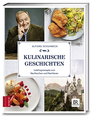 Kulinarische Geschichten: Lieblingsrezepte zum Nachkochen und Nachlesen von ZS Verlag GmbH
