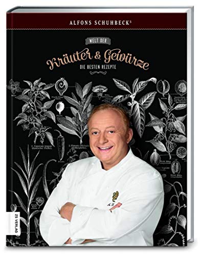 Schuhbecks Welt der Kräuter und Gewürze: Die besten Rezepte Schuhbecks Welt der Kräuter und Gewürze: Die besten Rezepte von ZS ZABERT UND SANDMANN