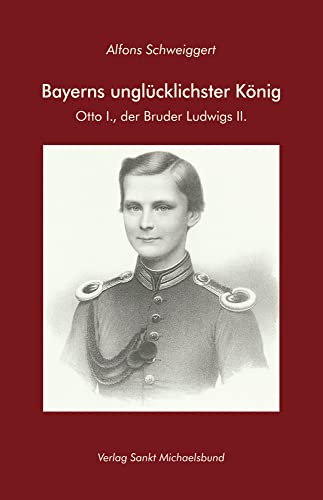 Bayerns unglücklichster König. Otto I., der Bruder Ludwigs II.