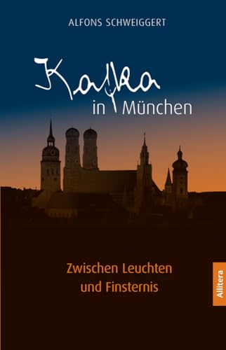 Kafka in München: Zwischen Leuchten und Finsternis von Buch & media