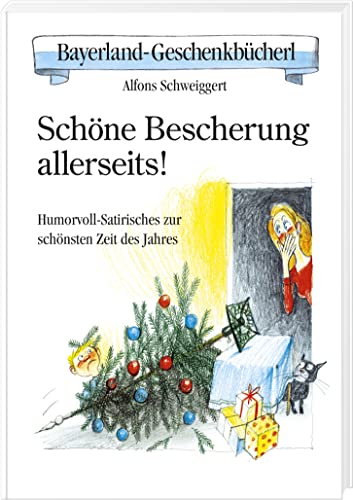 Schöne Bescherung allerseits!: Humorvoll-Satirisches zur schönsten Zeit des Jahres