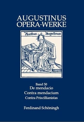 De mendacio - Contra mendacium - Contra Priscillianistas. Die Lüge - Gegen die Lüge - Gegen die Priszillianisten: De mendacio – Die Lüge. Ad ... und Origenisten (Augustinus Opera - Werke) von Brill Schöningh / Verlag Ferdinand Schöningh