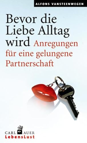 Bevor die Liebe Alltag wird. Anregungen für eine gelungene Partnerschaft von Carl-Auer Verlag GmbH