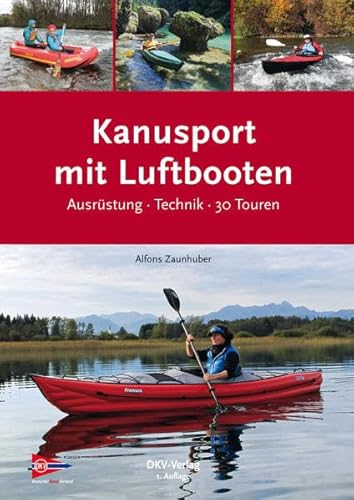 Kanusport mit Luftbooten: Ausrüstung · Technik · 30 Touren von Deutscher Kanuverband